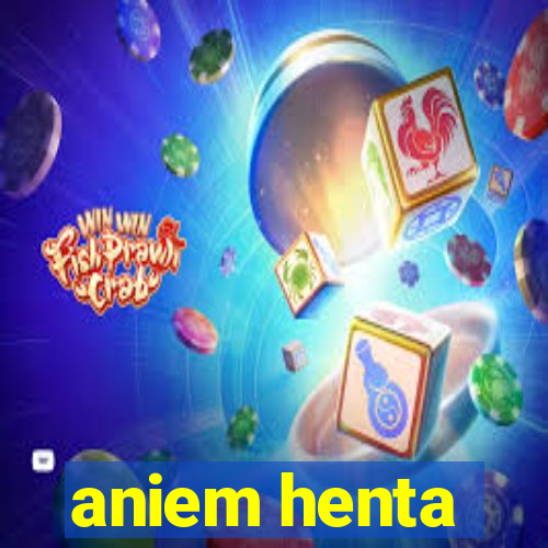 aniem henta